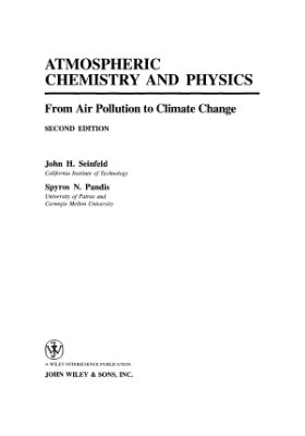 Seinfeld J.H., Pandis S.N., Atmospheric Chemistry And Physics. From Air Pollution to Climate Change