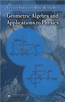 De Sabbata V., Datta Bidyut Kumar. Geometric Algebra and Applications to Physics