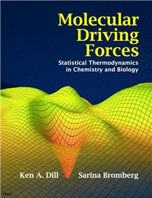 Dill K.A., Bromberg S. Molecular Driving Forces: Statistical Thermodynamics in Chemistry &amp; Biology