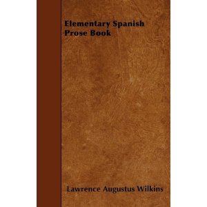 Lawrence A. Wilkins. Elementary Spanish Prose Book