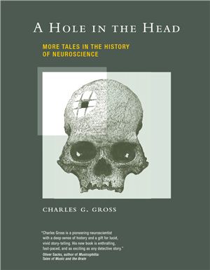 Gross Ch. A Hole in the Head. More Tales in the History of Neuroscience