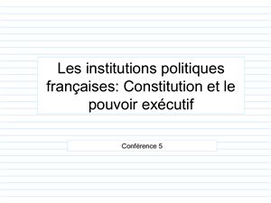 Les institutions politiques françaises: Constitution et le pouvoir executif