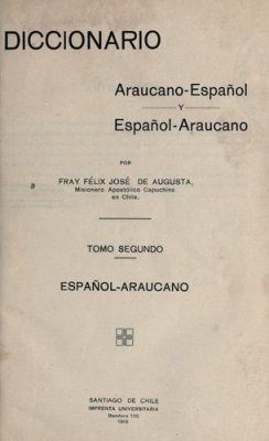 José de Augusta F. Diccionario araucano-español y español-araucano, tomo II
