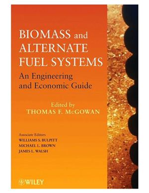 Mc Gowan T.F. (Ed.) Biomass and Alternate Fuel Systems: An Engineering and Economic Guide