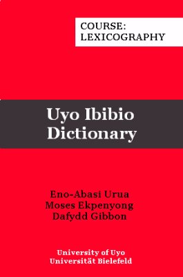 Eno-Abasi Urua, Moses Ekpenyong, Dafydd Gibbon. Uyo Ibibio Dictionary