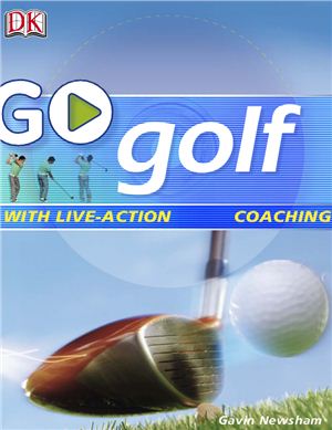 Newsham G. Go Play Golf: Read It, Watch It, Do It