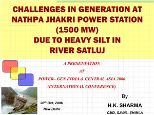 Challenges in generation at naptha jahakri power station due to heavy silt in Satluj River, India