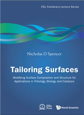 Spencer Nicholas D. Tailoring Surfaces: Modifying Surface Composition and Structure for Applications in Tribology, Biology and Catalysis