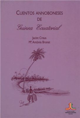 Creus J., Brunat M.-A. Cuentos Annoboneses de Guinea Ecuatorial