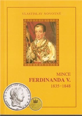 Novotny Vlastislav. Mince Ferdinanda V. 1835-1848 A Korunovacni Medaile