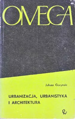 Goryński J. Urbanizacja, urbanistyka i architektura