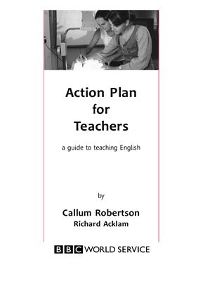 Robertson Callum, Acklam Richard. Action plan for teachers: A guide to teaching English
