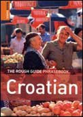 Mir Zlatan, Levačić-Koren Željka, Peranić Ivana. The Rough Guide Croatian Phrasebook