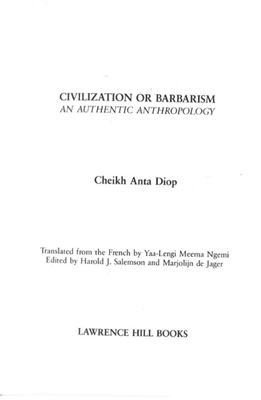 Diop Cheikh Anta. Civilization or Barbarism: an Authentic Anthropology