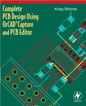 Mitzner Kraig. Complete PCB design using OrCAD Capture and PCB Editor
