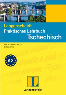 Aigner Alena. Langenscheidt Praktisches Lehrbuch Tschechisch A2 (Der Standardkurs für Selbstlerner)