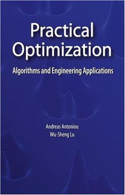 Antoniou A., Lu W.-S. Practical Optimization. Algorithms and Engineering Applications