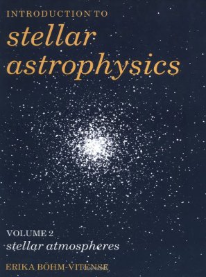 B?hm-Vitense E. Introduction to Stellar Astrophysics, Volume 2: Stellar atmospheres