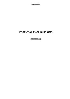 Spears R.A., Kirkpatrick E.M., Kirkpatrick B. Essential English Idioms (Elementary)