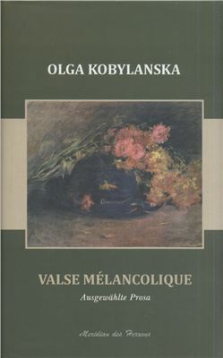 Kobylanska Olga. Valse mélancolique. Ausgewählte Prosa