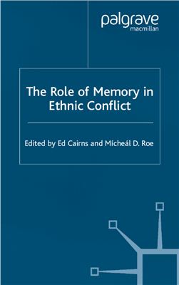 Cairns Ed, Roe Micheal D. The Role of Memory in Ethnic Conflict