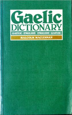 Maclennan Malcom. Gaelic Dictionary / Гэльский словарь