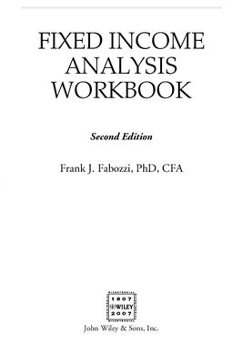 Fabozzi Frank. Fixed Income Analysis Workbook (CFA Institute Investment Series)