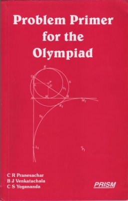 Pranesachar C.R., Venkatachala B.J., Yogananda C.S. Problem Primer for the Olympiad