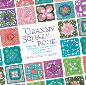 Hubert M. The Granny Square Book: Timeless Techniques and Fresh Ideas for Crocheting Square by Square