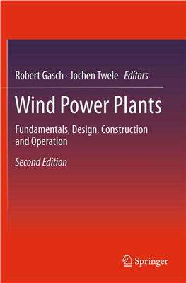 Gasch R., Twele J. (Eds.) Wind Power Plants: Fundamentals, Design, Construction and Operation