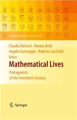 Bartocci C., Betti R., Guerraggio A., Lucchetti R. (editors) Mathematical Lives: Protagonists of the Twentieth Century From Hilbert to Wiles