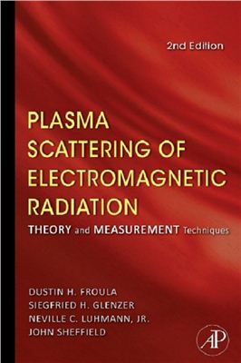 Sheffield J., Froula D., Glenzer S.H., Luhmann N.C. Plasma Scattering of Electromagnetic Radiation: Theory and Measurement Techniques