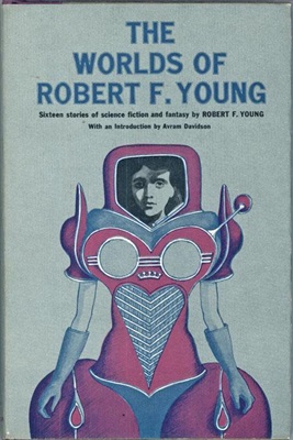 Young Robert F. The Worlds of Robert F. Young