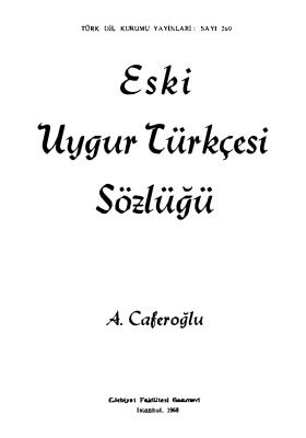 Caferoğlu A. Eski Uygur Türkçesi Sözlüğü