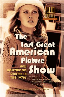 Elsaesser T., Horwath A., King N. (editors). The Last Great American Picture Show: New Hollywood Cinema in the 1970s