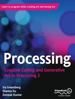 Greenberg I., Xu D., Kumar D. Processing: Creative Coding and Generative Art in Processing 2