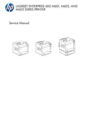 HP LaserJet Enterprise 600 M601, M602, and M603 Series Printer. Service Manual