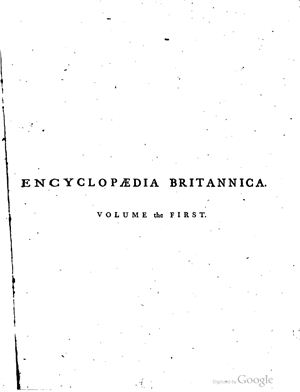 Encyclopedia Britannica. 2-nd edition (1771 - 1773). Volume 1