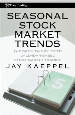 Kaeppel J. Seasonal stock market trends: the definitive guide to calendar-based stock market trading