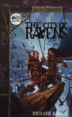 Baker Richard. The City of Ravens (Forgotten Realms novel, the Cities series book 1)