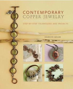 Miller Sh. Contemporary Copper Jewelry: Step-by-Step Techniques and Projects