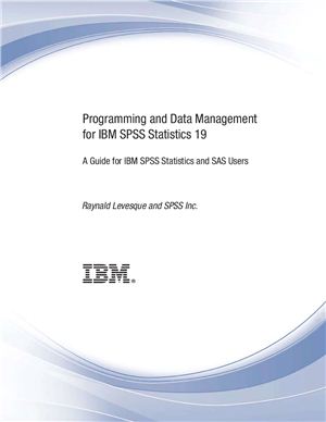 Levesque Raynald and SPSS Inc. Programming and Data Management for IBM SPSS Statistics 19