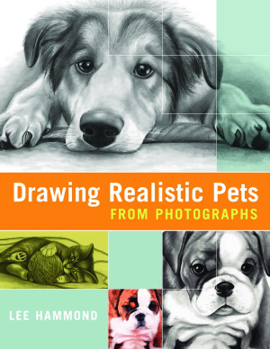 Hammond Lee. Drawing Realistic Pets from Photographs