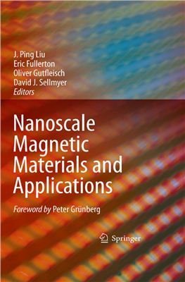 Liu J.P., Fullerton E., Gutfleisch O., Sellmyer D.J. Nanoscale Magnetic Materials and Applications