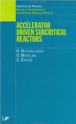 Nifenecker H., Meplan O., David S. Accelerator driven subcritical reactors