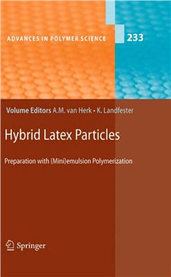 Advances in Polymer Science (2010) Vol 233: van Herk Alex M., Landfester Katharina (ed.). Hybrid Latex Particles. Preparation with (Mini)emulsion Polymerization