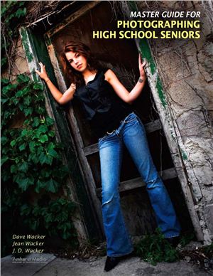 Waker D., Waker J., Waker J.D. Master Guide for Photographing High School Seniors