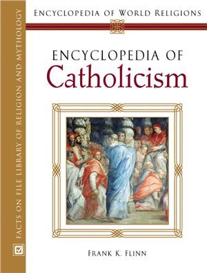Flinn F. Encyclopedia of Catholicism