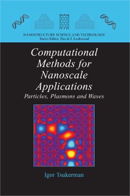 Tsukerman I. Computational Methods for Nanoscale Applications: Particles, Plasmons and Waves