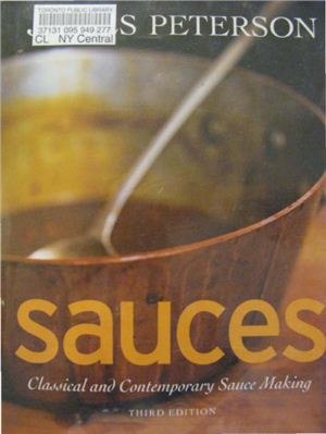 Peterson J. Sauces. Classical and Contemporary Sauce Making